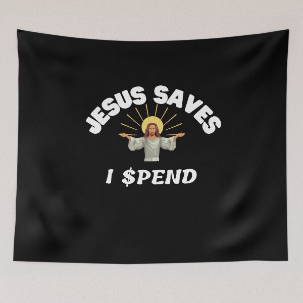 Item preview, Jesus Saves I Spend designed and sold by Peter Stawicki.