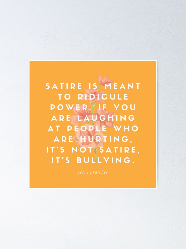 satire-is-meant-to-ridicule-power-quote-poster-by-goblinbabe-redbubble