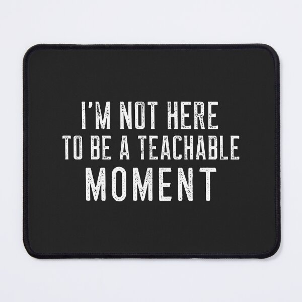 Item preview, Im Not Here To Be A Teachable Moment designed and sold by Disabledland.