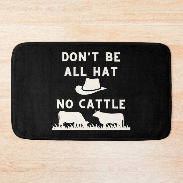 Item preview, Dont Be All Hat No Cattle designed and sold by Peter Stawicki.