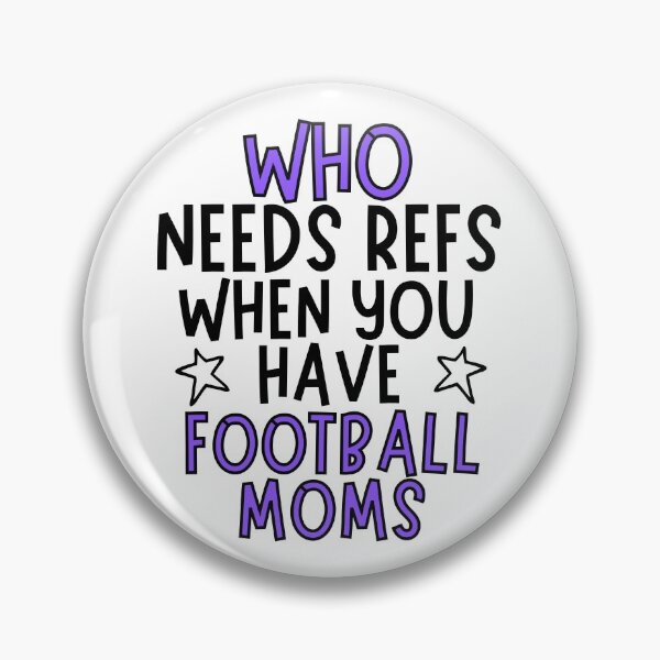 Item preview, Who needs refs when you have football moms designed and sold by TheGreenGoat.