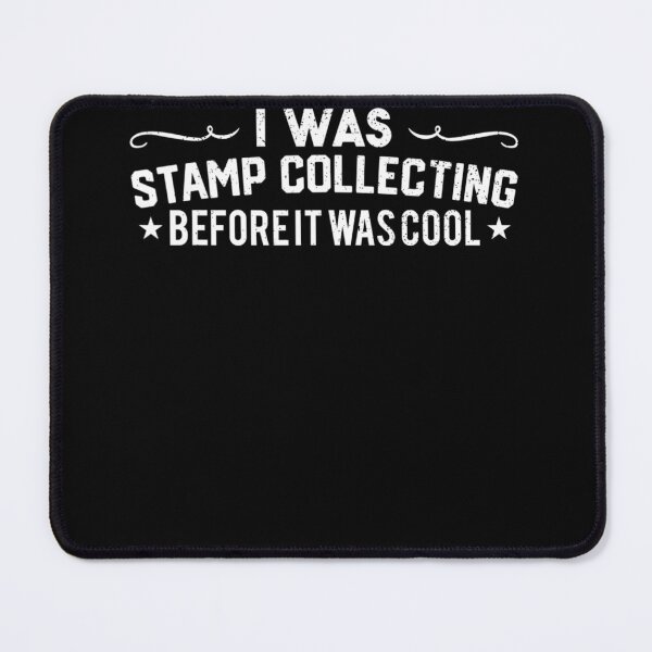 Item preview, I Was Stamp Collecting Before It Was Cool Stamp Collector designed and sold by HeribertHansen.