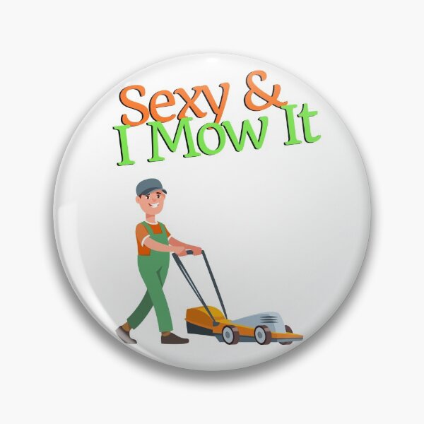 Item preview, Funny Gardening "Sexy & I Mow It" Gardener with Lawn Mower designed and sold by luvvvvvit.