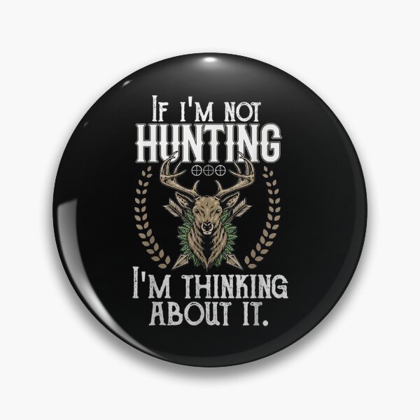 Item preview,  Im If Not Hunting Thinking designed and sold by idabry.