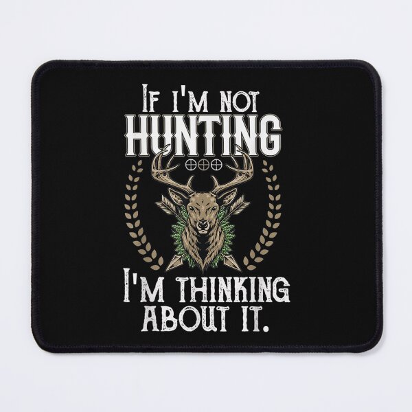 Item preview,  Im If Not Hunting Thinking designed and sold by idabry.