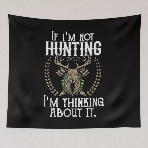 Item preview,  Im If Not Hunting Thinking designed and sold by idabry.