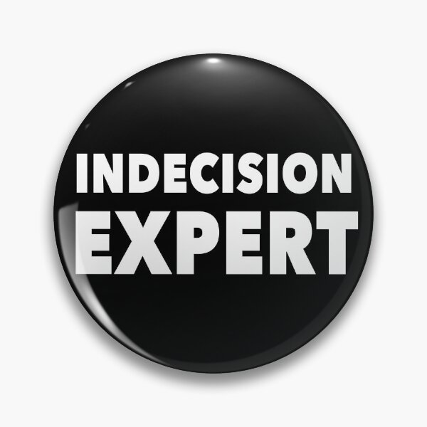 Item preview, Indecision Expert designed and sold by NadyaCC.