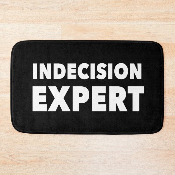 Item preview, Indecision Expert designed and sold by NadyaCC.