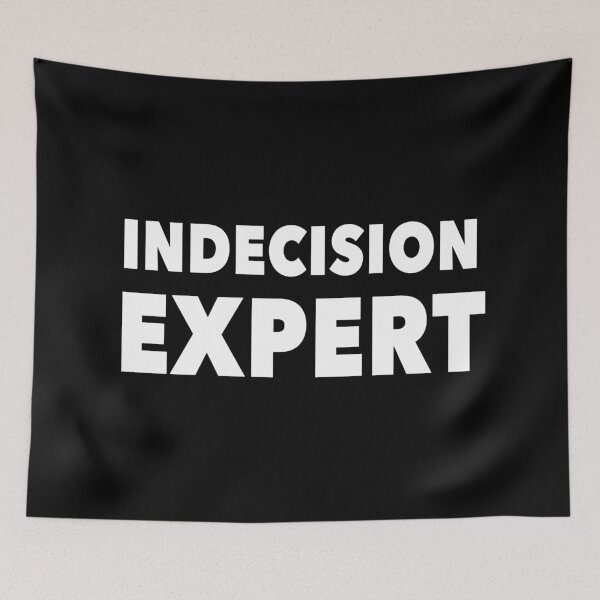 Item preview, Indecision Expert designed and sold by NadyaCC.