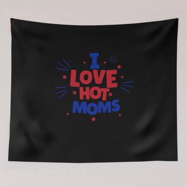 Item preview, I love Hot Moms designed and sold by Peter Stawicki.