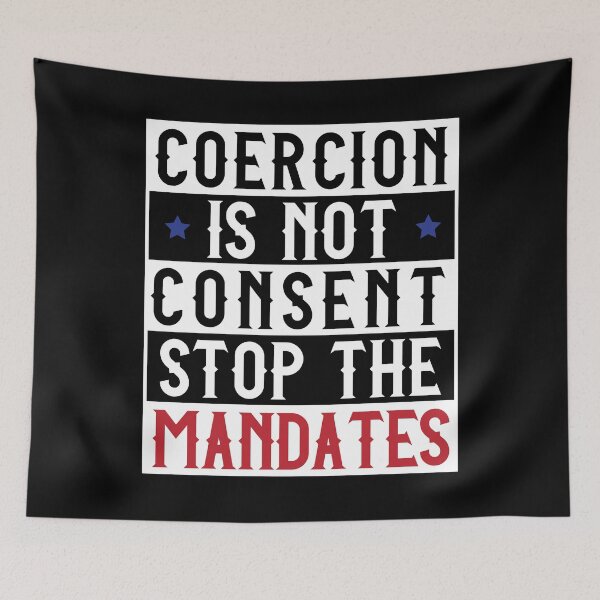 Item preview, Coercion Is Not Consent Stop The Mandates for Men, Women designed and sold by Unicorny-Design.