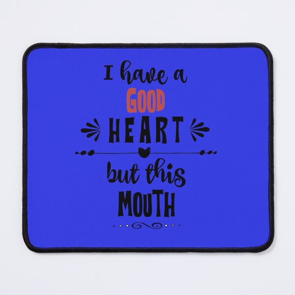 Item preview, I have a good heart but this mouth. designed and sold by hardscuffle.