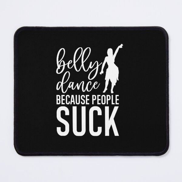 Item preview, Belly Dance Because People Suck ~ Woman Belly Dancer Humor designed and sold by TeesYouWant.