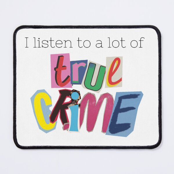 Item preview, I Listen to a lot of True Crime designed and sold by mjalred.