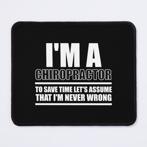 Item preview, I'm A Chiropractor To Save Time Let's Assume That I'm Never Wrong : Funny Chiropractor T-shirt Coworker Gag Gift For Men And Women designed and sold by Letaf.