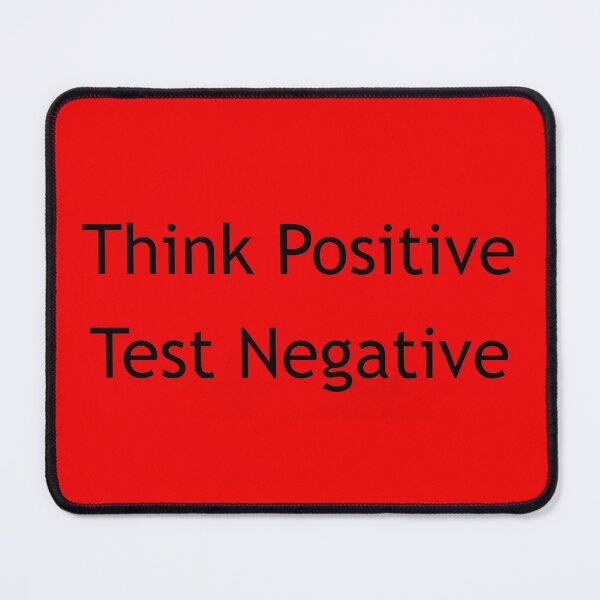 Item preview, Think Positive - Test Negative designed and sold by Warren Paul Harris.