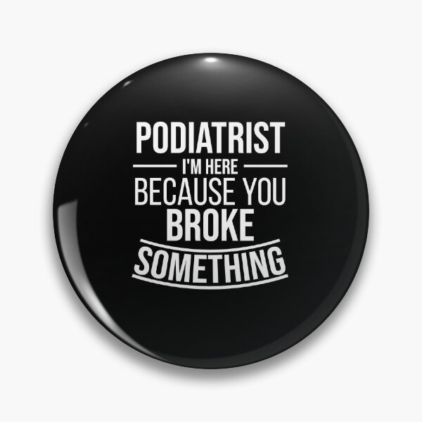 Item preview, Podiatrist I'm here because you broke something : Funny Podiatrist T-shirt Coworker Gag Gift For Men And Women (Birthday, Halloween, Christmas & Thanksgiving Gifts Idea) designed and sold by Letaf.