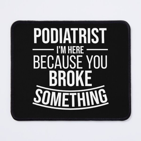 Item preview, Podiatrist I'm here because you broke something : Funny Podiatrist T-shirt Coworker Gag Gift For Men And Women (Birthday, Halloween, Christmas & Thanksgiving Gifts Idea) designed and sold by Letaf.
