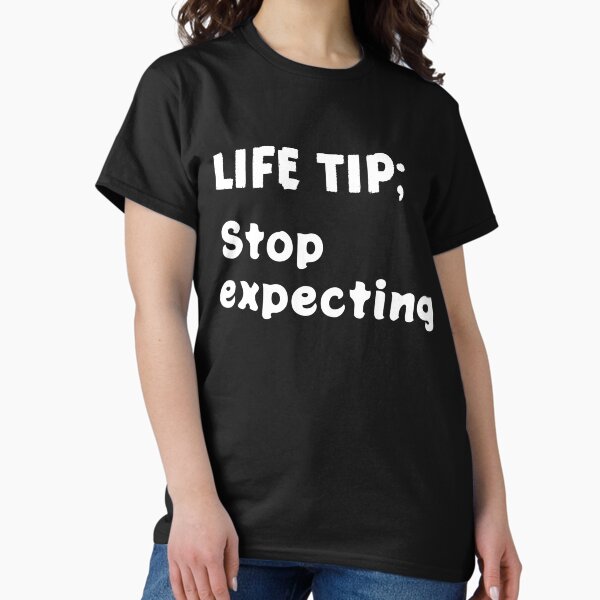 Item preview, Life tip, stop expecting designed and sold by LoneMaverick.