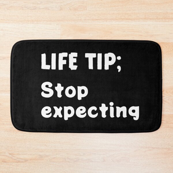 Item preview, Life tip, stop expecting designed and sold by LoneMaverick.