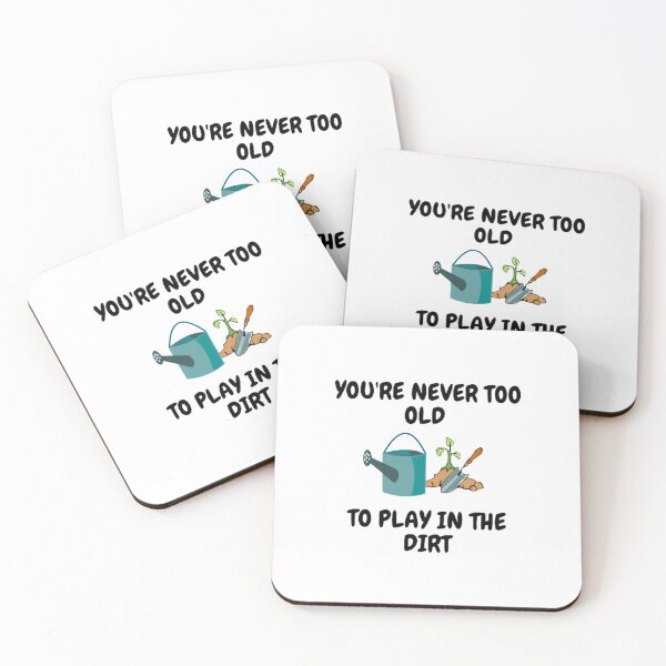 Item preview, You're never too old to play in the dirt designed and sold by PacePoint.