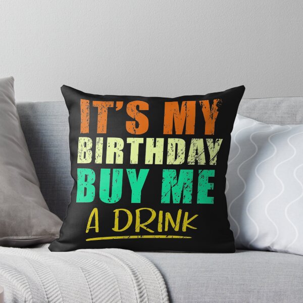 Item preview, It's my birthday buy me a drink  designed and sold by seifouBVB.