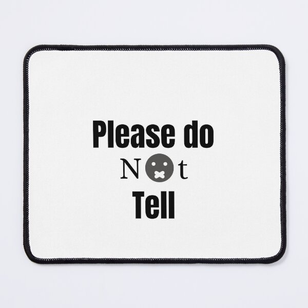 Item preview, Please do not tell designed and sold by Allyouneed-2.