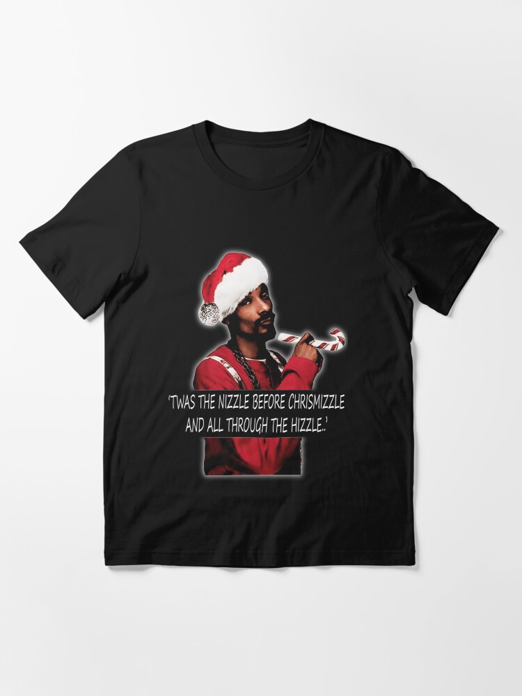 Twas the nizzle before chrismizzle and all through the hizzle.. Classic Essential T-Shirt