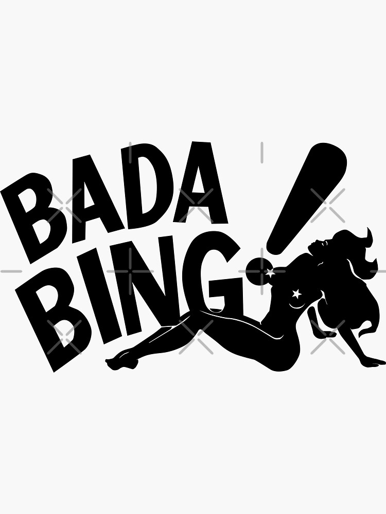 Bada Bing Bada Boom Forget About It