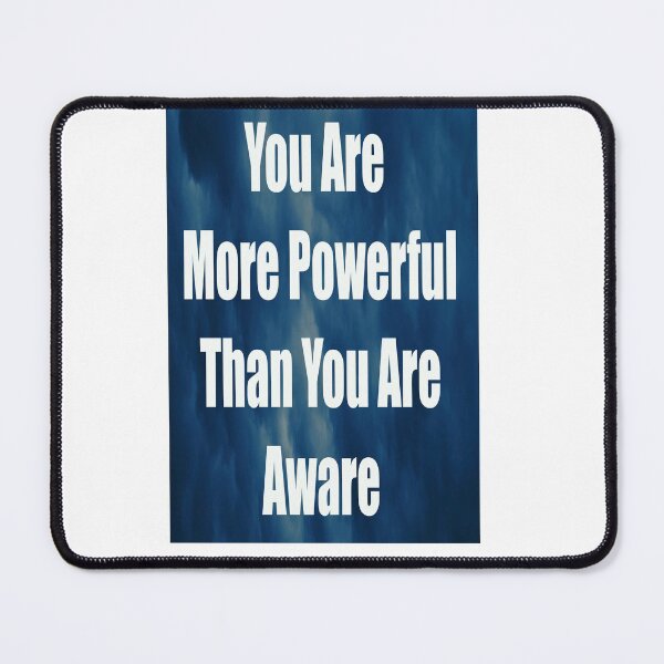 Item preview, YOU ARE MORE POWERFUL THAN YOU ARE AWARE designed and sold by CUTESTUFFnow.
