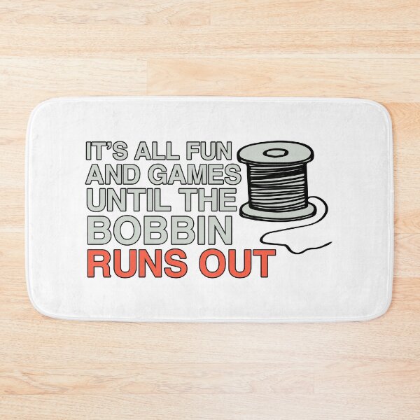 Item preview, It's All Fun And Games Until The Bobbin Runs Out designed and sold by Sky1I.