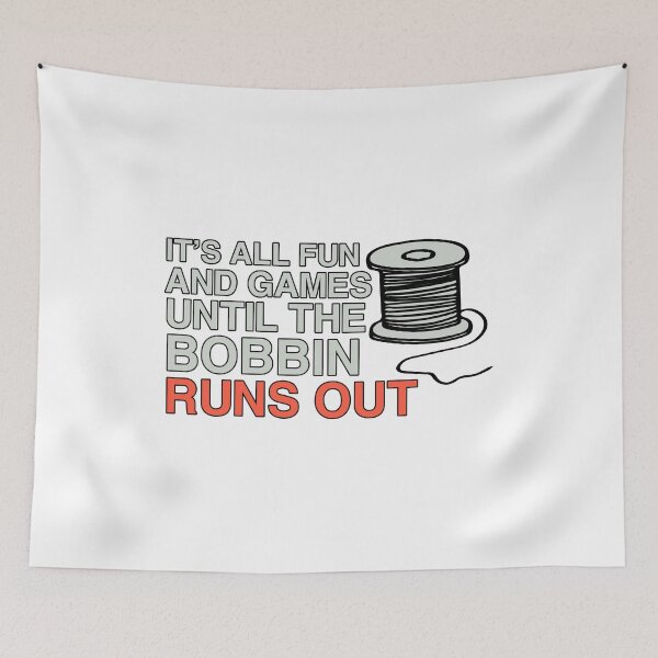 Item preview, It's All Fun And Games Until The Bobbin Runs Out designed and sold by Sky1I.