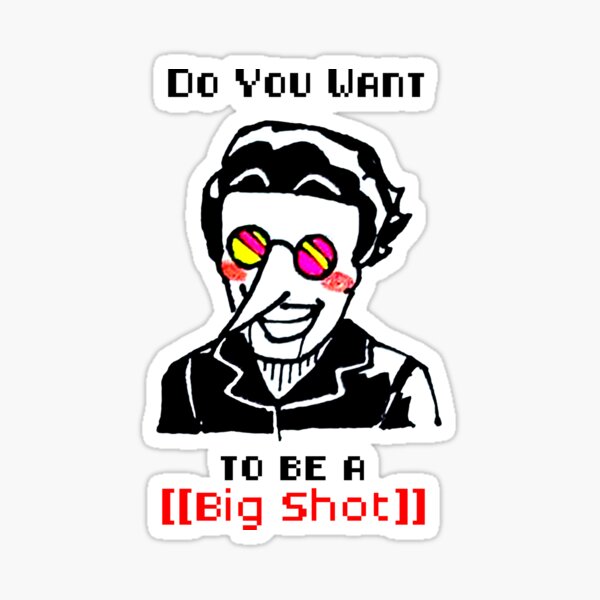 spamton-it-s-your-chance-to-be-a-big-shot-design-sticker-for-sale