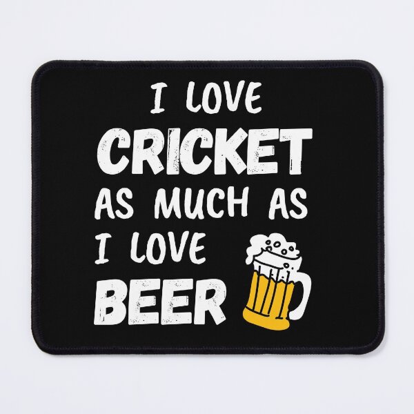 Item preview, I love cricket as much as I love beer designed and sold by TheGreenGoat.