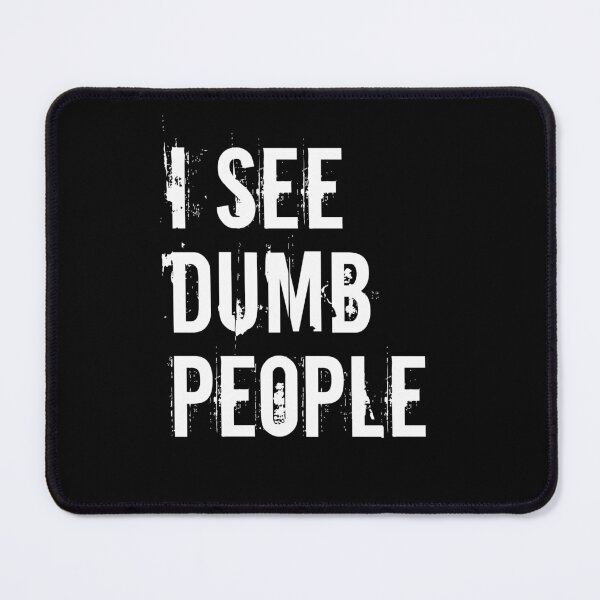Item preview, I See Dumb People designed and sold by TeesForTheWorld.