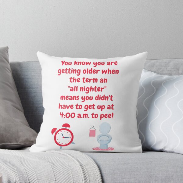 Item preview, Getting older when an all nighter means you didn't get up to pee! designed and sold by CheryleaDesigns.