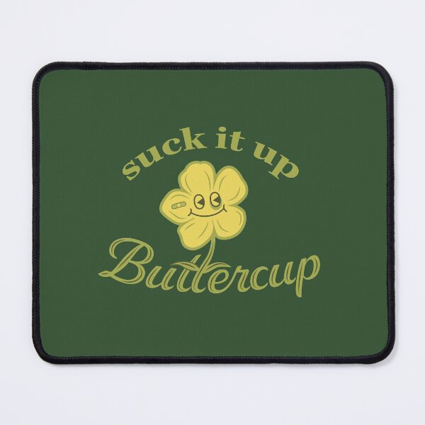 Item preview, Suck it Up Buttercup designed and sold by Kendall B.
