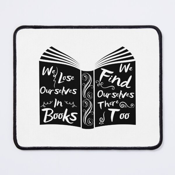 Item preview, We Lose Ourselves In Books We Find Ourselves There Too designed and sold by Stickman--.