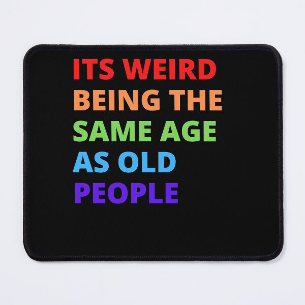 Item preview, It's Weird Being The Same Age As Old People Retro Sarcastic T-Shirt  designed and sold by Peter Stawicki.