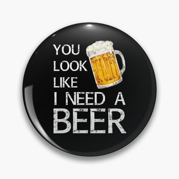 Item preview, You Look Like I Need A Beer - Funny designed and sold by OutcastBrain.