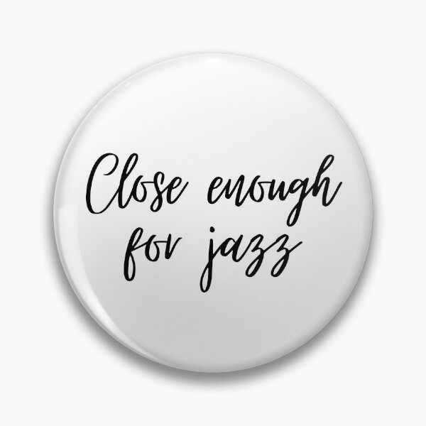 Item preview, Close enough for jazz designed and sold by Kevin de La Tour.
