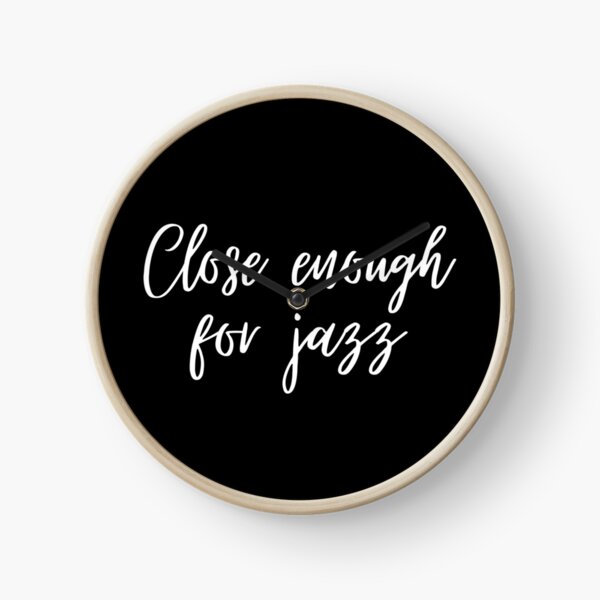 Item preview, Close enough for jazz designed and sold by Kevin de La Tour.