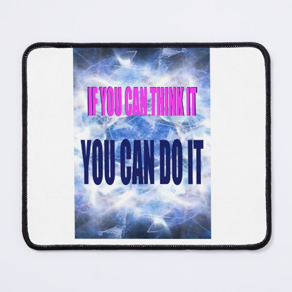 Item preview, IF YOU CAN THINK IT, YOU CAN DO IT designed and sold by CUTESTUFFnow.