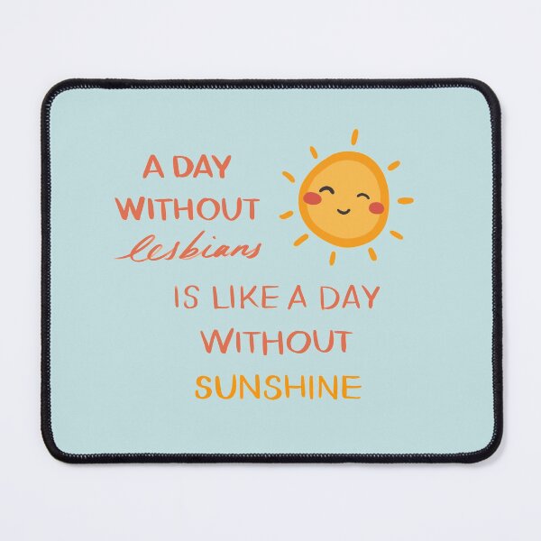 Item preview, A Day Without Lesbians is like a Day Without Sunshine designed and sold by BreakTheBinary.