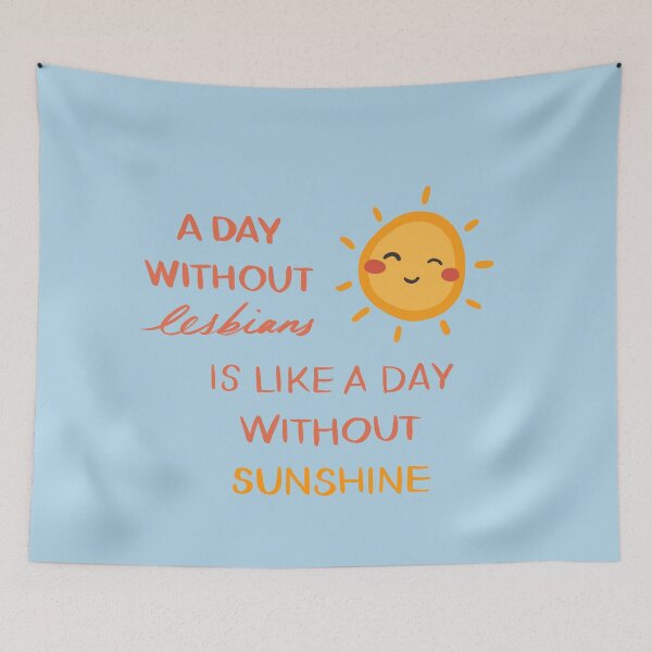 Item preview, A Day Without Lesbians is like a Day Without Sunshine designed and sold by BreakTheBinary.