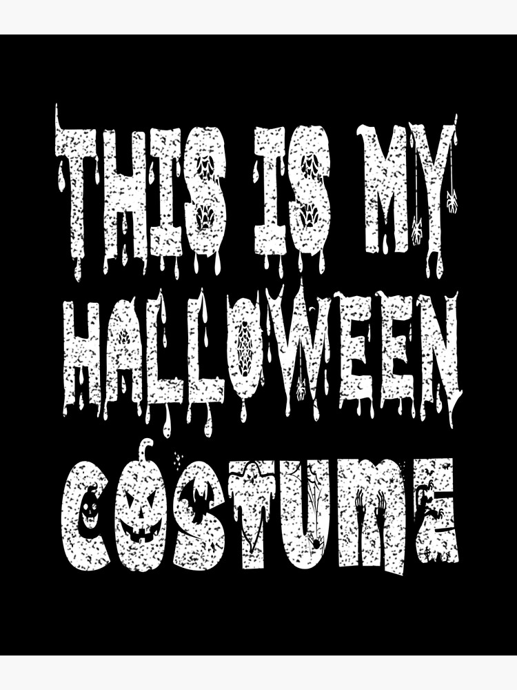 This Is My Halloween Costume Poster By Abdhakim Redbubble