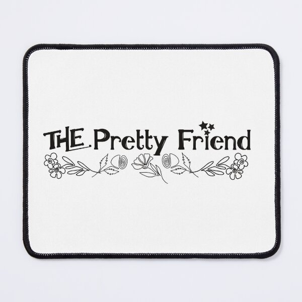 Item preview, The Pretty Friend in the Friend Group designed and sold by BtheLight.