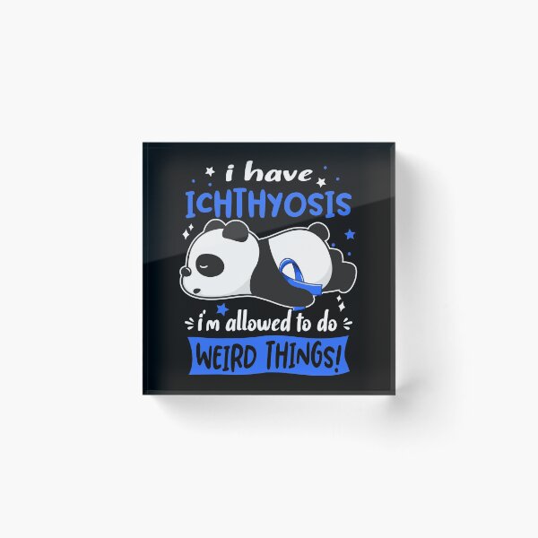 Item preview, Ichthyosis Warrior I Have Ichthyosis I Am Allowed To Do Weird Things! designed and sold by GennieShop.