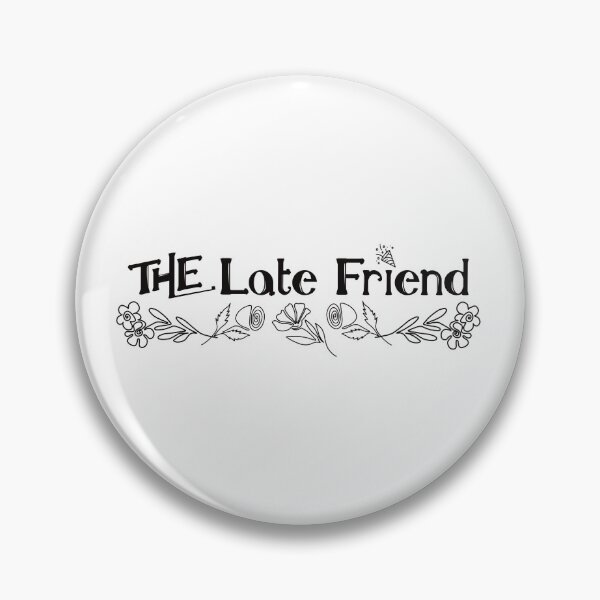 Item preview, The Late Friend in the Friend Group designed and sold by BtheLight.
