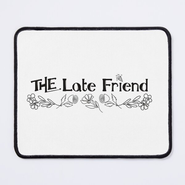 Item preview, The Late Friend in the Friend Group designed and sold by BtheLight.